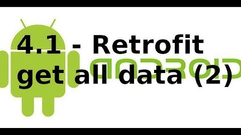 Android Networking - 4.1 - Thư viện Retrofit và getAll data trong Android (2)