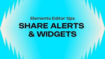 HOW TO SHARE YOUR ALERTS & OVERLAYS - ELEMENTS EDITOR TIPS