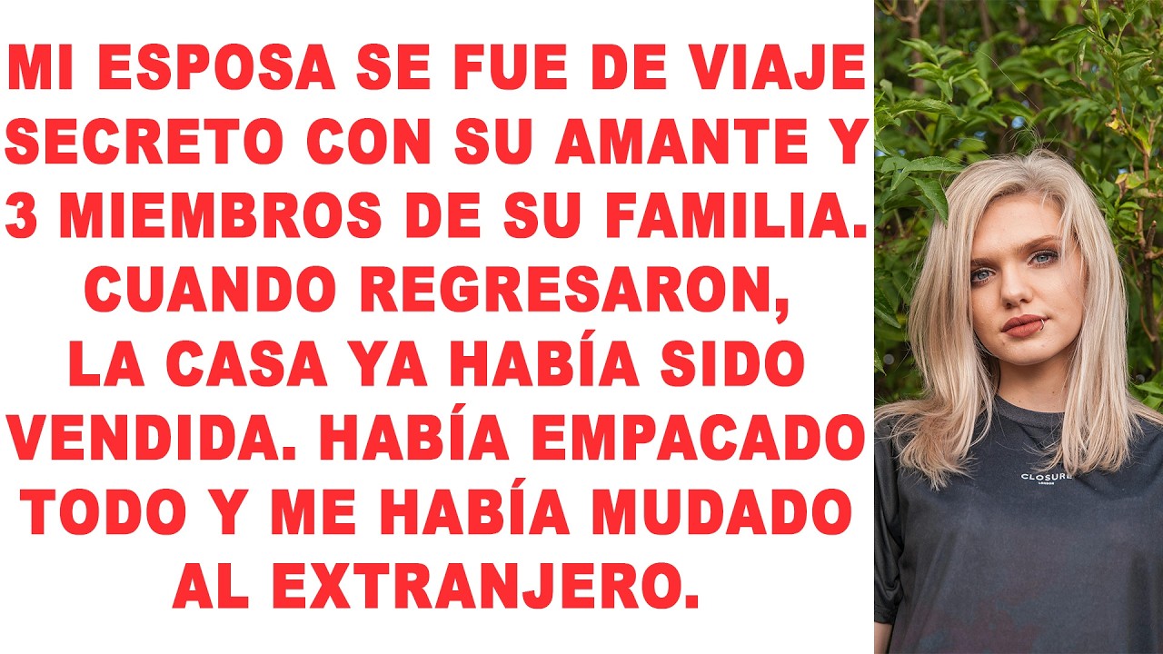 Mi esposa regresó de su viaje con su amante y la familia de él, pero vendí la casa.