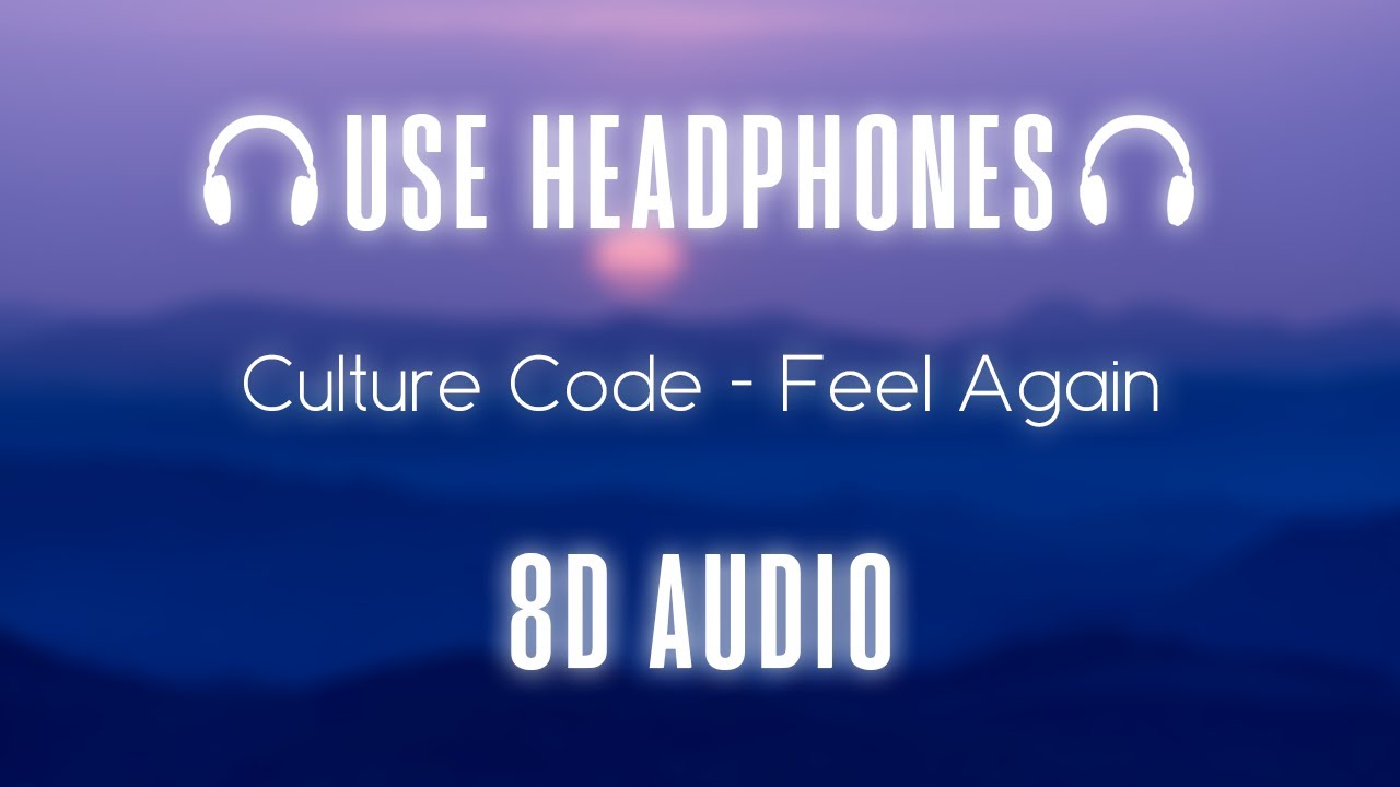 Culture Code - Feel Again ft. Harley Bird | 8D Audio