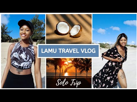 MY SOLO TRIP TO LAMU ISLAND, KENYA|Travel Vlog /Nairobi to Mombasa to Lamu Island