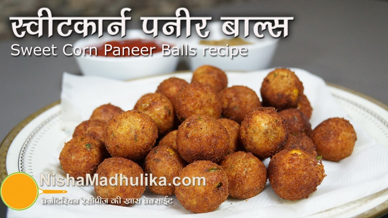 Sweet Corn Paneer Balls Recipe - How to Make Paneer Sweet Corn balls | Nisha Madhulika