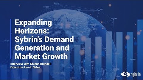 Shiona Blundell on Expanding Horizons: A Look at Sybrin’s Demand Generation and Market Growth
