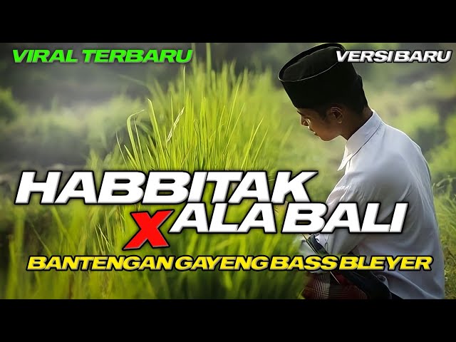 Habbitak x Ala Bali ( Lirik ) Dj Bantengan x Jaranan Koplo Full Bass Mberot class=