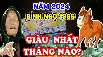 Tuổi Bính Ngọ 1966 Năm 2024, Gặp 3 Tháng Này LỘC TRỜI RƠI XUỐNG, Phát Tài To Nhất Họ | LPTV