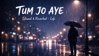 Tum Jo Aye Lofi Song  Heart Touching Song love Song 