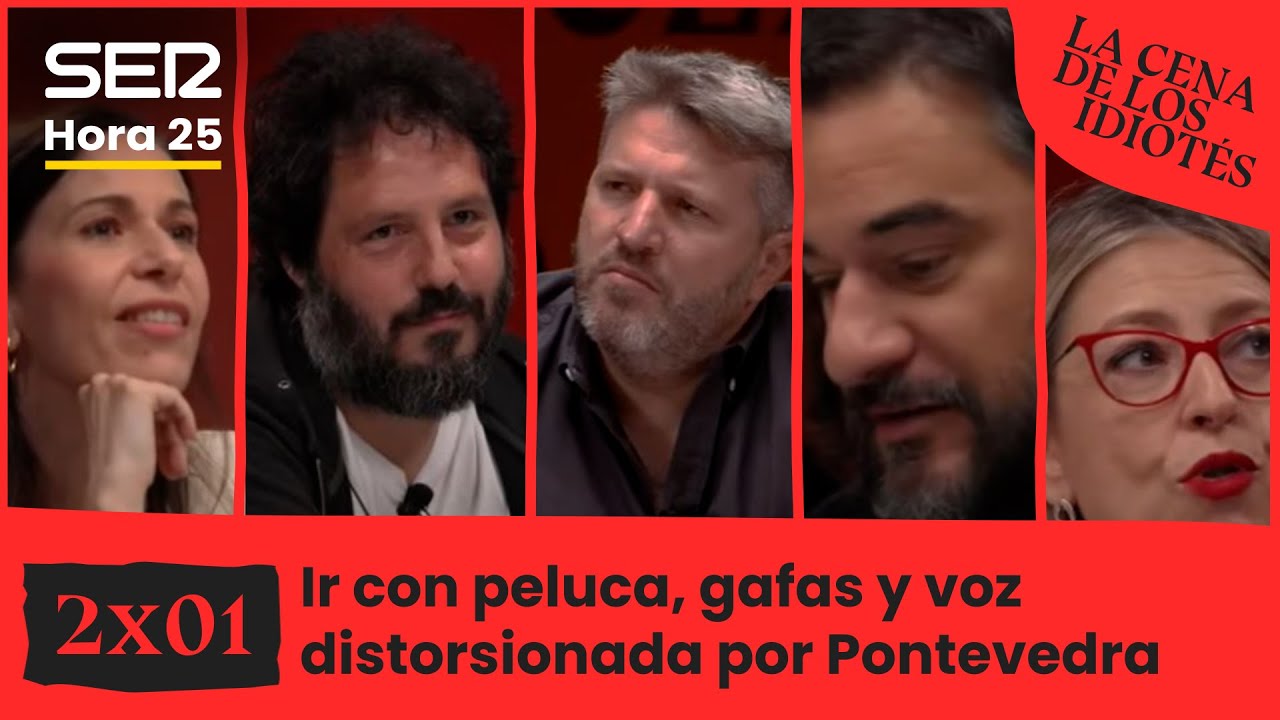 La cena de los idiotés 2x01 | Ir con peluca, gafas y voz distorsionada por Pontevedra