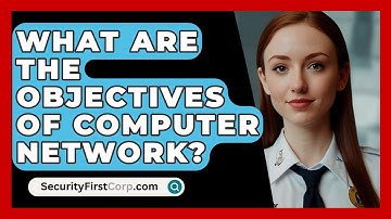 What Are The Objectives Of Computer Network? - SecurityFirstCorp.com