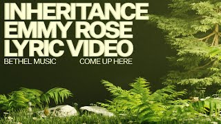 Video thumbnail of "Inheritance (Lyric Video) - Bethel Music, Emmy Rose"