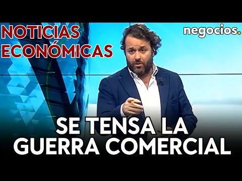 NOTICIAS ECON&Oacute;MICAS: Se tensa la guerra comercial, la amenaza del inmobiliario comercial e hipotecas