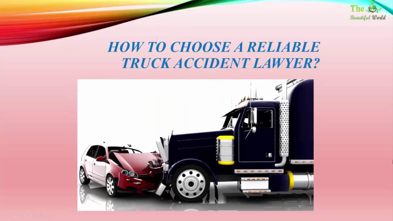 How To Choose A Dallas Truck Accident Lawyer - Personal Injury Attorney