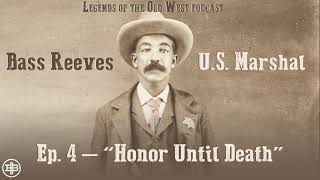 LEGENDS OF THE OLD WEST | Bass Reeves Ep4: “Honor Until Death”