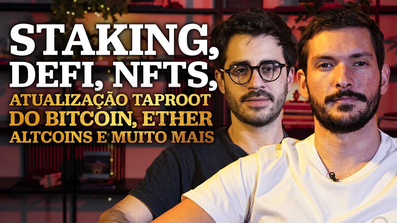 STAKING, DEFI, NFTs, ATUALIZAÇÃO TAPROOT DO BITCOIN, ETHER E MUITO MAIS!