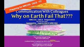 MRCOG Part 3 - How Not To Fail ... Communication With Colleagues- MRCOG OSCE- by Sam - AspireMRCOG