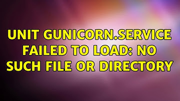Unit gunicorn.service failed to load: No such file or directory