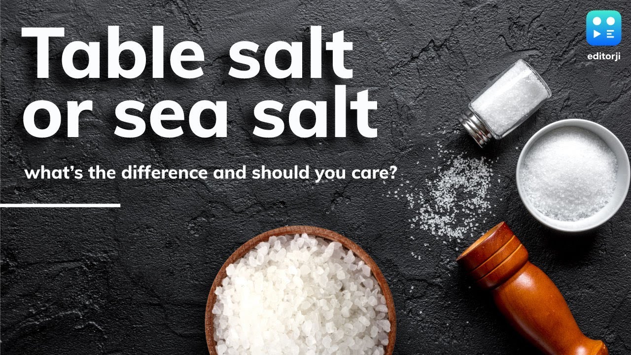 Table Salt Or Sea What S The