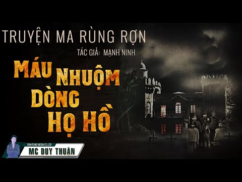 Video Truyện Ma - Máu Nhuộm Dòng Họ Hồ - Huyết hận thâm thù... - youtube