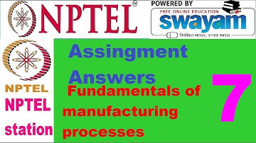 Fundamental of Manufacturing Engineering || week 7 assignment 7 answers || Nptel