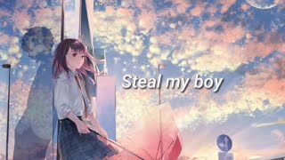 Nightcore - Steal My Boy (Lyrics)