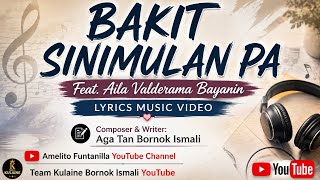 Bakit Sinimulan Pa - Feat: Aila Valderama Bayanin ( Lyrics Music Video )