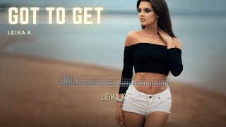 Leila K  -  Got to Get  [Lyrics CC] Resimi