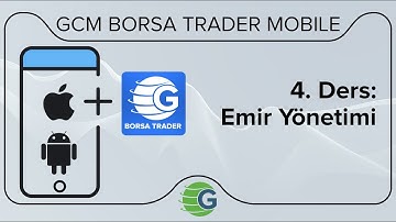 GCM Borsa Trader Mobil - 4. Ders: Emir Yönetimi