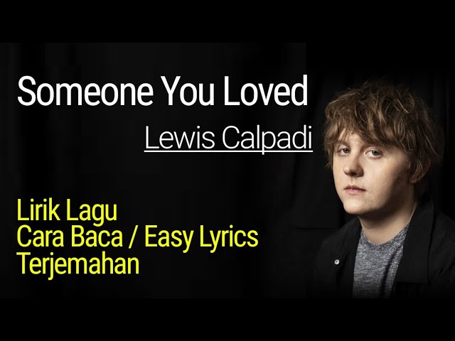 Someone You Loved - Lewis Calpadi (Lirik Lagu Cara baca dan Terjemahan) class=