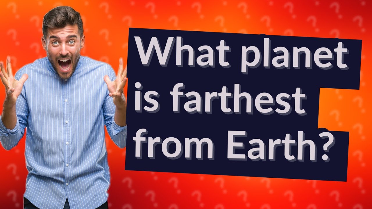 What planet is farthest from Earth? - YouTube