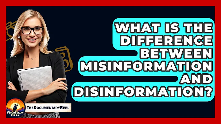 What Is The Difference Between Misinformation And Disinformation? - The Documentary Reel