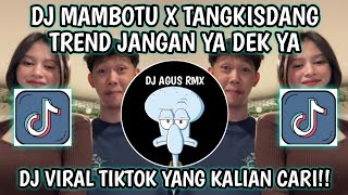 Download lagu DJ TREND JANGAN YA DEK YA || DJ MAMBOTU X TANGKISDANG | DJ VIRAL TIKTOK YG KALIAN CARI!!