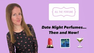 Date Night Perfumes…Then and Now!