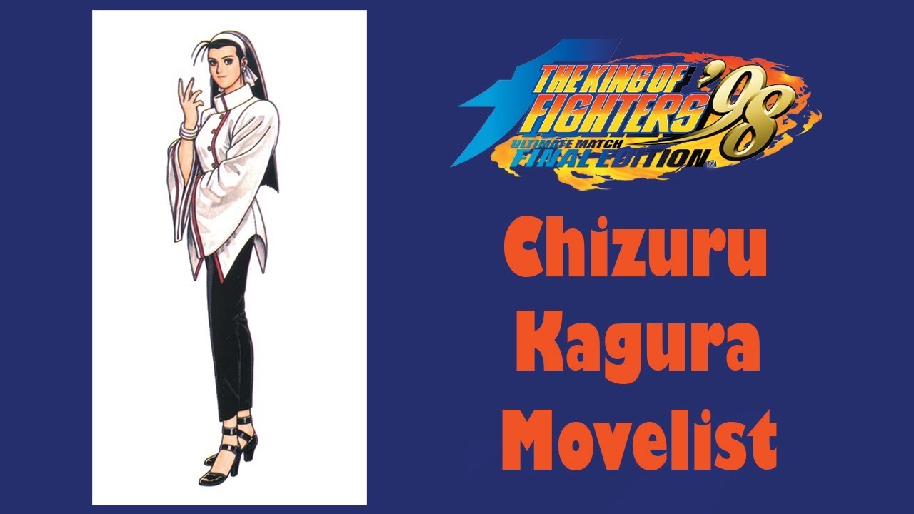 KOF '98 UM - Chizuru Kagura: Move List + Story(Description Box Text) 
