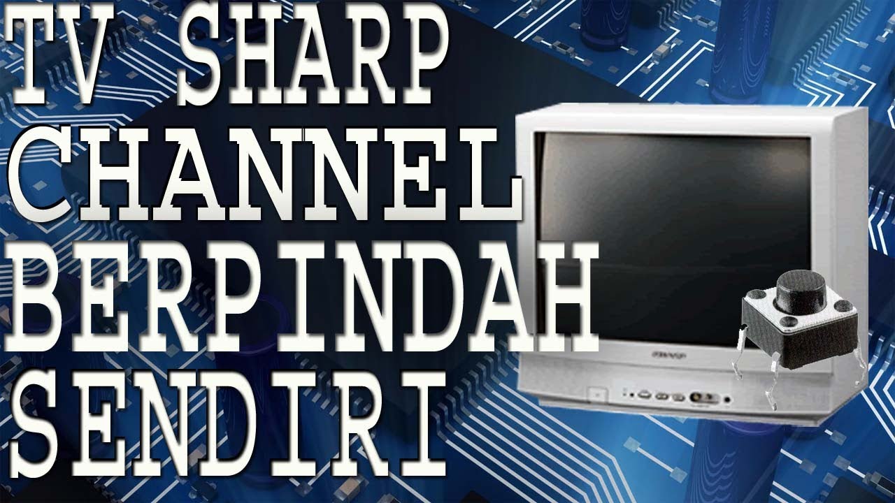 Cara Memperbaiki Tv Sharp Pindah Chanel Sendiri Youtube