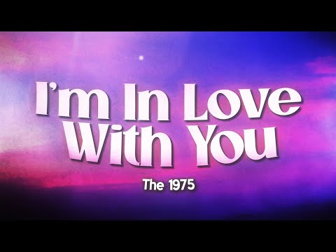 The 1975 - I'm In Love With You (Lyrics)