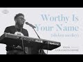 Chandler Moore | Worthy Is Your Name | Social Worship