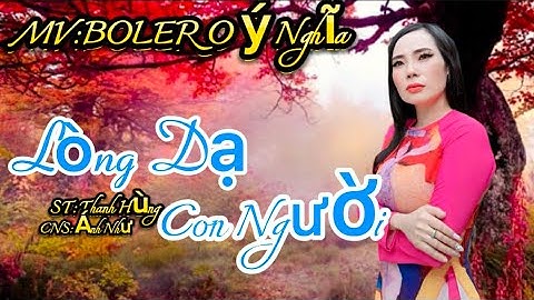 MV:BOLERO Ý Nghĩa/LÒNG DẠ CON NGƯỜI/Với Giọng Hát Độc Lạ Từ Ca-Nhạc Sĩ Ánh Như…