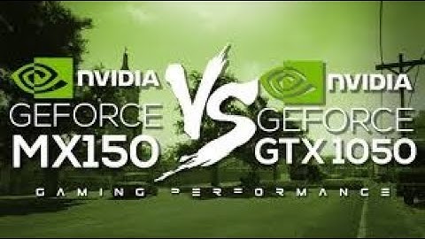 So sánh mx150 vs gtx 1050 năm 2024