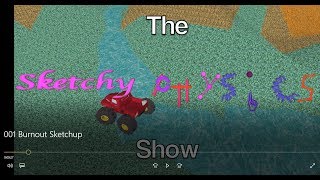Sketchy Physics Show Ep 1 Burnout Sketchup