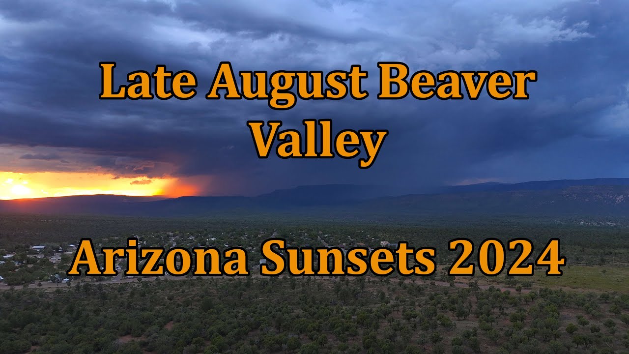 Late August Beaver Valley AZ Sunsets 2024 - YouTube
