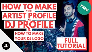 HOW TO MAKE YOUR DJ PROFILE - FULL FREE TUTORIAL | Artist Profile | DJ LOGO | DJ Press Kit | DJ Bio