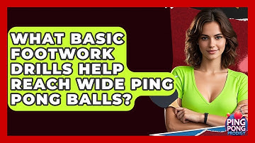 What Basic Footwork Drills Help Reach Wide Ping Pong Balls? - Ping Pong Prodigy