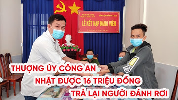 Thượng úy công an nhặt được 16 triệu đồng trả lại người đánh rơi