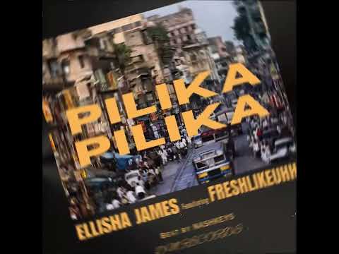 Ellisha James Ft Freshlikeuhhh PILIKA PILIKA SHARP Official Audio