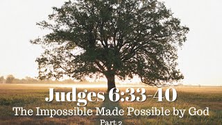 Judges 6:33-40 - The Impossible Made Possible by God - Part 2 - What Are You Clothed With?