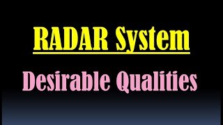 Desirable Qualities of RADAR System - General Requirements for RADAR System - RADAR Engineering