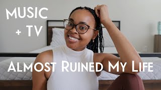 How Music & Tv Almost Ruined My Life