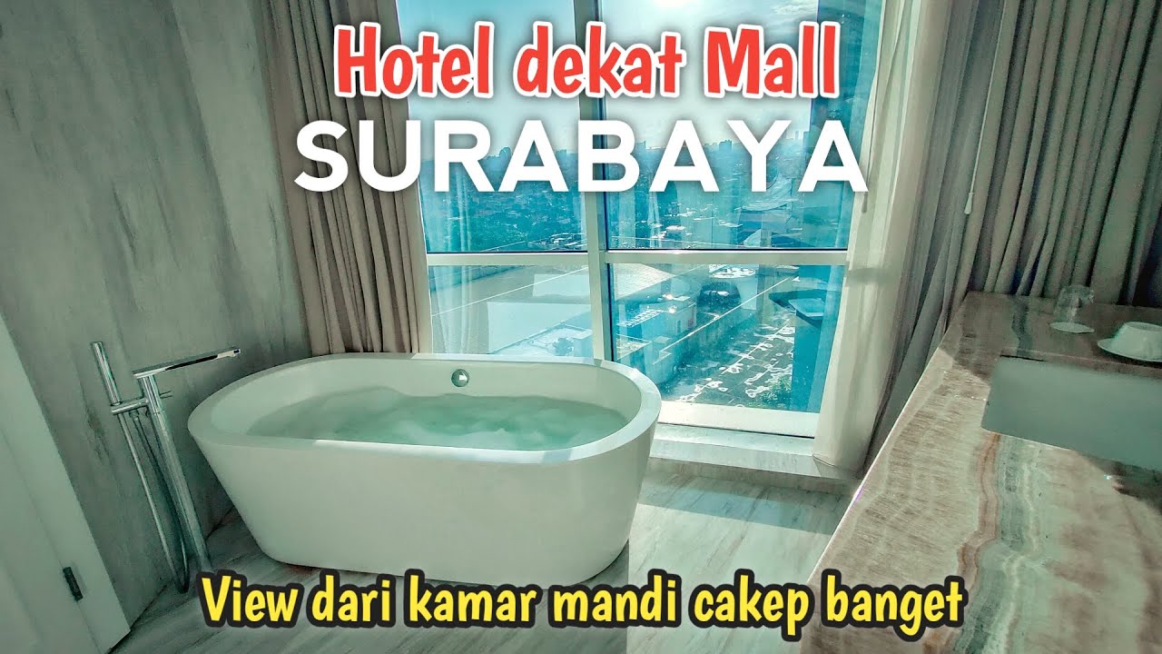 Hotel Surabaya Dekat Mall - Ada bathtub dengan view bagus, review Hotel Ciputra World Surabaya