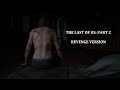 The Last Of Us: Part 2 - Movie (Revenge Version)