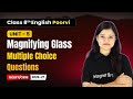 Magnifying Glass - Multiple Choice Questions | Class 8th English (Poorvi) | Unit 5 | CBSE 2025-26