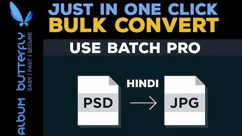 convert psd to jpg in just one click in high resolution album buterfly hindi tutorial video.